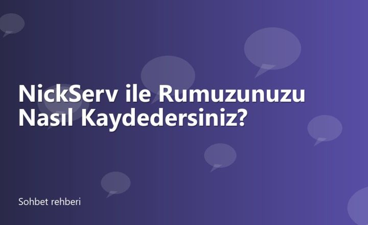 NickServ ile Rumuzunuzu Nasıl Kaydedersiniz?