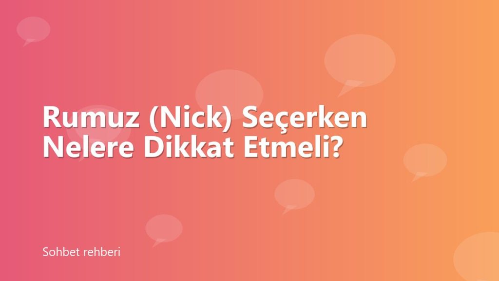 Rumuz (Nick) Seçerken Nelere Dikkat Etmeli?