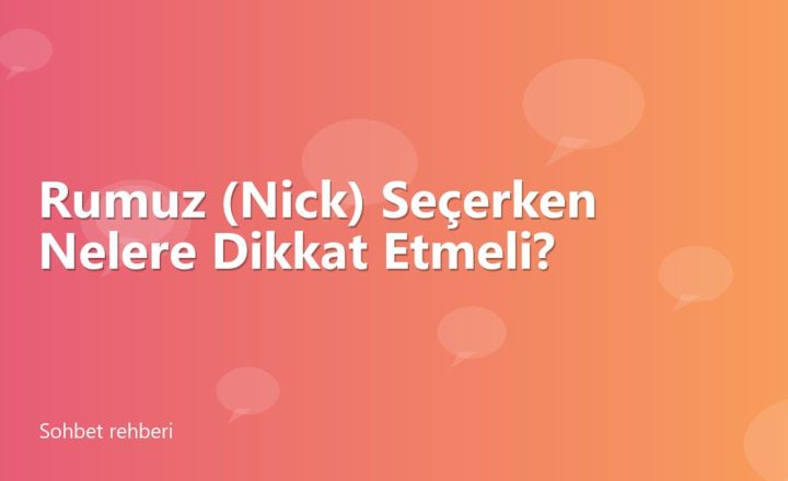 Rumuz (Nick) Seçerken Nelere Dikkat Etmeli?